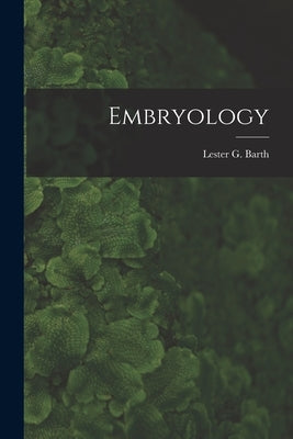 Embryology by Barth, Lester G. 1905-1979