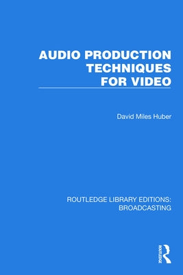 Audio Production Techniques for Video by Huber, David Miles