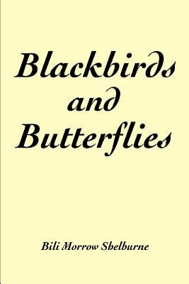 Blackbirds and Butterflies by Shelburne, Bili Morrow