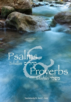 Psalms (Tehillim) and Proverbs (Mishlei) by Stern, David H.