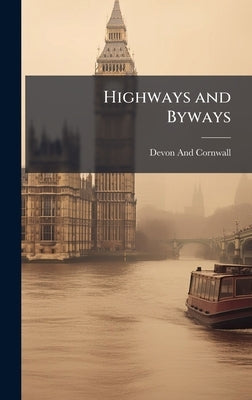 Highways and Byways by And Cornwall, Devon