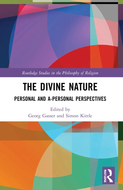 The Divine Nature: Personal and A-Personal Perspectives by Kittle, Simon