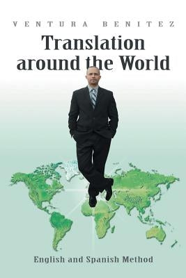 Translation Around the World: English and Spanish Method by Benitez, Ventura