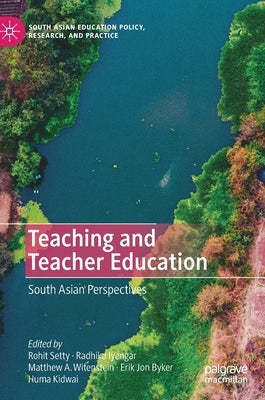 Teaching and Teacher Education: South Asian Perspectives by Setty, Rohit