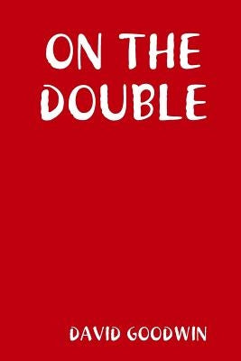 On the Double by Goodwin, David