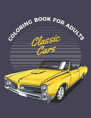 Classic Cars Coloring Book For Adults: Cars Coloring Book For Adults & Toddlers A Coloring Adventure for Creative Children and Adults by Blend, Blue