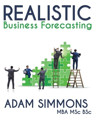 Realistic Business Forecasting by Simmons, Adam