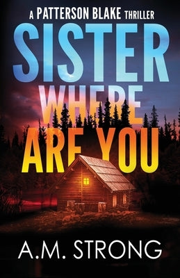 Sister Where Are You by Strong, A. M.