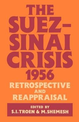 The Suez-Sinai Crisis: A Retrospective and Reappraisal by Shemesh, Moshe