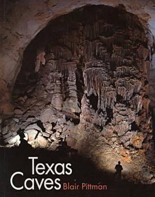 Texas Caves: Volume 31 by Pittman, Blair