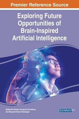 Exploring Future Opportunities of Brain-Inspired Artificial Intelligence by Bhatia, Madhulika