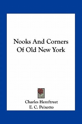 Nooks And Corners Of Old New York by Hemftreet, Charles