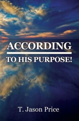 According to His Purpose by Price, T. Jason