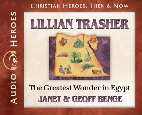 Lillian Trasher: The Greatest Wonder in Egypt: (Audiobook) by Benge, Janet