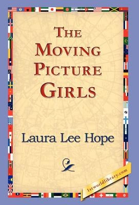 The Moving Picture Girls by Hope, Laura Lee