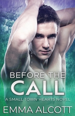 Before the Call: A Small Town Hearts Novel by Alcott, Emma
