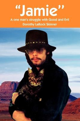 ''Jamie'': A one man's struggle with Good and Evil by Skinner, Dorothy Larock