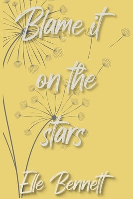 Blame It On The Stars by Bennett, Elle