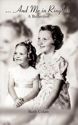 And Me in Ringlets: A Reflection by Colaw, Ruth