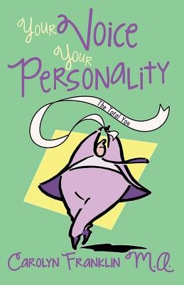 Your Voice: Your Personality the Total You by Franklin M. a., Carolyn