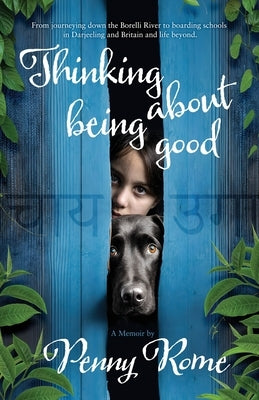 Thinking About Being Good: Navigating a Path of Emotional Self-Healing, Resilience, Spiritual Awakening, and Ultimate Fulfilment by Rome, Penny