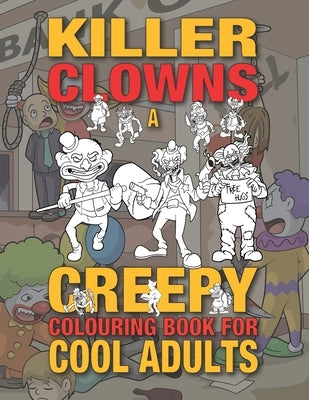 Killer Clowns: A Creepy Colouring Book For Cool Adults by Toons, Vector