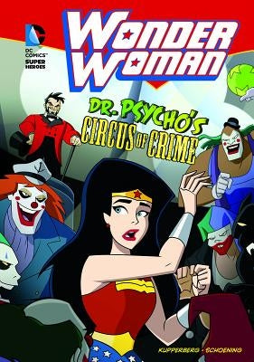 Wonder Woman: Dr. Psycho's Circus of Crime by Kupperberg, Paul