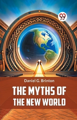 The Myths of the New World by G. Brinton, Daniel