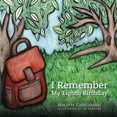I Remember My Eighth Birthday by Carr-Harris, Philip M.