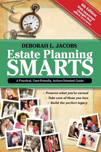 Estate Planning Smarts: A Practical, User-Friendly, Action-Oriented Guide, 4th Edition by Jacobs, Deborah L.