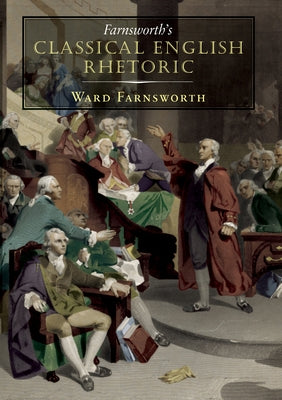 Farnsworth's Classical English Rhetoric by Farnsworth, Ward
