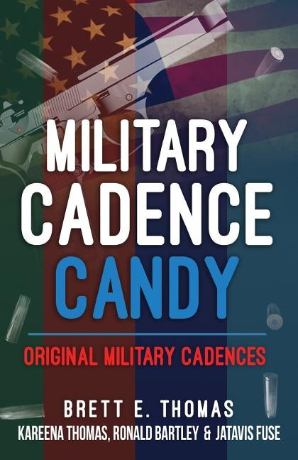 Military Cadence Candy: Original Military Cadences by Thomas, Kareena a.