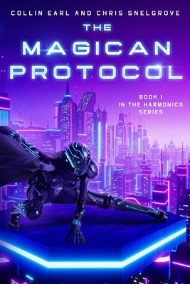 The Magician Protocol: Harmonics Book 1 by Snelgrove, Chris