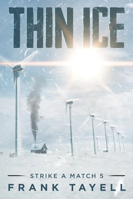 Strike a Match 5: Thin Ice: A Post-Apocalyptic Detective Novel by Tayell, Frank