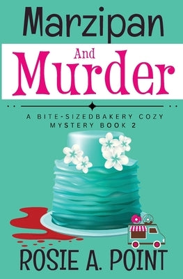 Marzipan and Murder: A Cozy Culinary Mystery by Point, Rosie A.