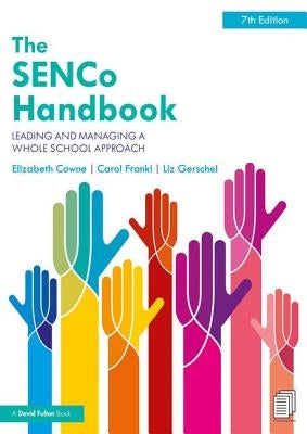 The Senco Handbook: Leading and Managing a Whole School Approach by Cowne, Elizabeth
