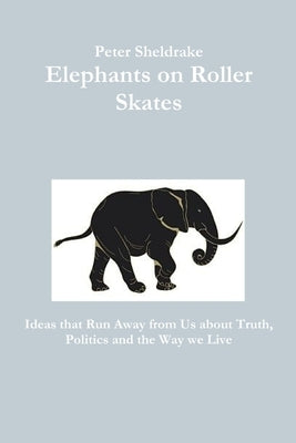 Elephants on Roller Skates by Sheldrake, Peter