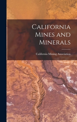 California Mines and Minerals by California Mining Association