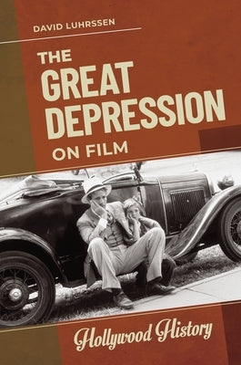 The Great Depression on Film by Luhrssen, David