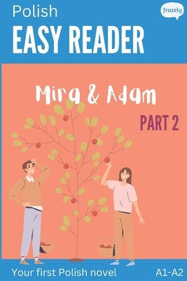 Polish Easy Reader - Mira & Adam II: Engaging Story for Beginners (A1-A2) with Translation - Start reading in Polish! by Baller, Carolin