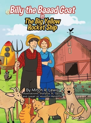 Billy the Baaad Goat: The Big Yellow Rocket Ship by Lewis, Mitch A.