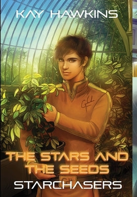The Stars and The Seeds: Starchasers Book 4 by Sandford, Kathryn