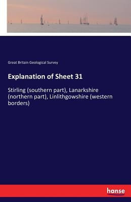 Explanation of Sheet 31: Stirling (southern part), Lanarkshire (northern part), Linlithgowshire (western borders) by Geological Survey, Great Britain
