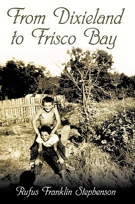 From Dixieland to Frisco Bay by Stephenson, Rufus Franklin