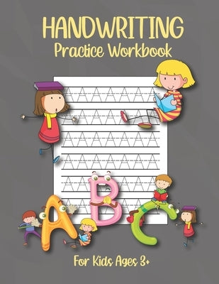 Handwriting Practice Workbook: This Letter Tracing And Coloring Book For Preschoolers 3-5 And Kindergarten With Letter Coloring Sheets Made Specifica by Publication, Anabilgraphic