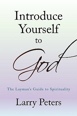Introduce Yourself to God by Peters, Larry