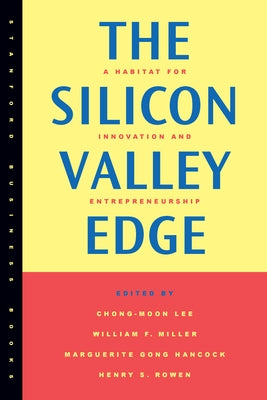 The Silicon Valley Edge: A Habitat for Innovation and Entrepreneurship by Lee, Chong-Moon