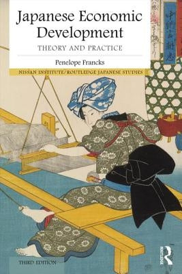 Japanese Economic Development: Theory and practice by Francks, Penny