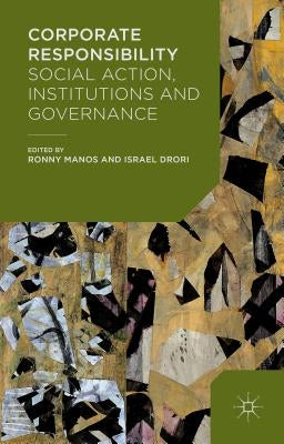 Corporate Responsibility: Social Action, Institutions and Governance by Manos, Ronny
