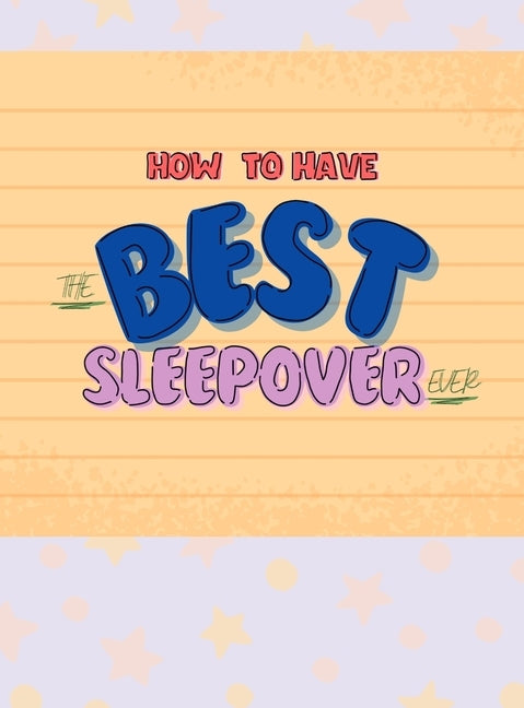 How To Have The Best Sleepover Ever by Niemiec, Colette